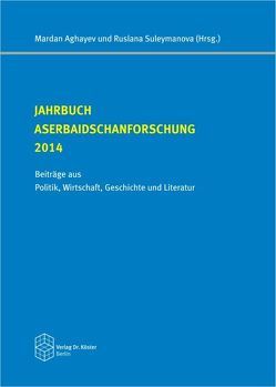 Jahrbuch Aserbaidschanforschung 2014 von Aghayev,  Mardan, Süleymanova,  Ruslana