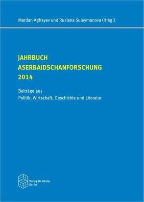 Jahrbuch Aserbaidschanforschung 2014 von Aghayev,  Mardan, Süleymanova,  Ruslana