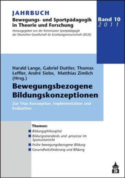 Jahrbuch Bewegungs- und Sportpädagogik / Jahrbuch Bewegungs und Sportpädagogik Band 10: Bewegungsbezogene Bildungskonzeptionen von Duttler,  Gabriel, Lange,  Harald, Leffler,  Thomas, Siebe,  Andre, Zimlich,  Matthias