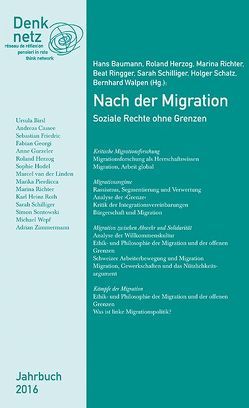 Jahrbuch Denknetz 2016: Nach der Migation. von Baumann,  Hans, Herzog,  Roland, Richter,  Marina, Ringger,  Beat, Schatz,  Holger, Schilliger,  Sarah, Walpen,  Bernhard