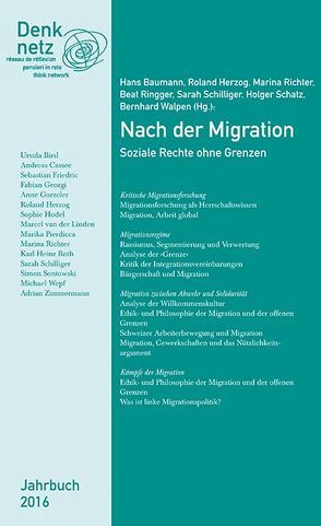 Jahrbuch Denknetz 2016: Nach der Migation. von Baumann,  Hans, Herzog,  Roland, Richter,  Marina, Ringger,  Beat, Schatz,  Holger, Schilliger,  Sarah, Walpen,  Bernhard