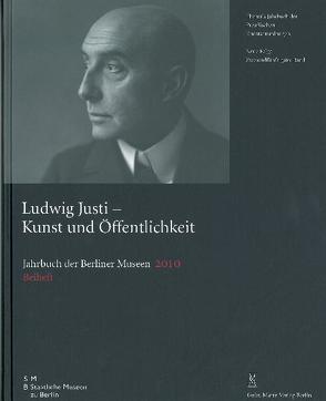 Jahrbuch der Berliner Museen. Jahrbuch der Preussischen Kunstsammlungen. Neue Folge / 2010 / Ludwig Justi von Richard-Schöne-Gesellschaft für Museumsgeschichte e.V., Staatliche Museen zu Berlin