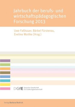 Jahrbuch der berufs- und wirtschaftspädagogischen Forschung 2013 von Faßhauer,  Uwe, Fürstenau,  Bärbel, Wuttke,  Eveline