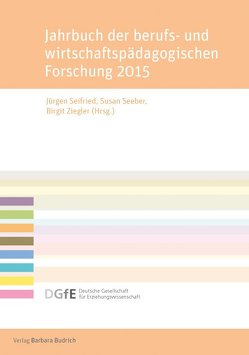 Jahrbuch der berufs- und wirtschaftspädagogischen Forschung 2015 von Seeber,  Susan, Seifried,  Jürgen, Ziegler,  Birgit