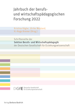 Jahrbuch der berufs- und wirtschaftspädagogischen Forschung 2022 von Casper,  Marc, Diettrich,  Andreas, Faßhauer,  Uwe, Fürstenau,  Bärbel, Hantke,  Harald, Hantsch,  Robert, Happ,  Roland, Kärner,  Tobias, Kimmelmann,  Nicole, Kögler,  Kristina, Kremer,  Hugo H., Lotze,  Miriam, Miesera,  Susanne, Neu,  Ariane, Reiber,  Karin, Tafner,  Georg, Warwas,  Julia, Weyland,  Ulrike, Wittmann,  Eveline