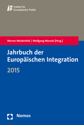 Jahrbuch der Europäischen Integration 2015 von Weidenfeld,  Werner, Wessels,  Wolfgang