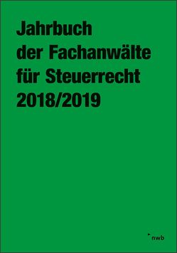 Jahrbuch der Fachanwälte für Steuerrecht 2018/2019 von Arbeitsgemeinschaft der Fachanwälte für Steuerrecht