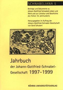 Jahrbuch der Johann-Gottfried-Schnabel-Gesellschaft / Jahrbuch der Johann-Gottfried-Schnabel-Gesellschaft 1997-1999 von Czerwionka,  Marcus, Gugisch,  Peter, Inamoto,  Megumo, Schubert,  Gerd