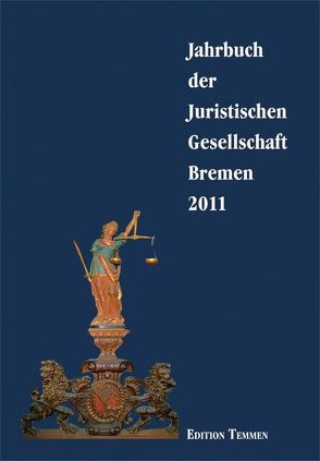 Jahrbuch der juristischen Gesellschaft Bremen / Jahrbuch der Juristischen Gesellschaft Bremen 2011 von Juristische Gesellschaft Bremen e.V.