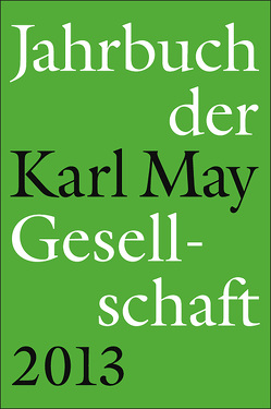 Jahrbuch der Karl-May-Gesellschaft 2013 von Roxin,  Claus, Schmiedt,  Helmut, Vollmer,  Hartmut, Zeilinger,  Johannes