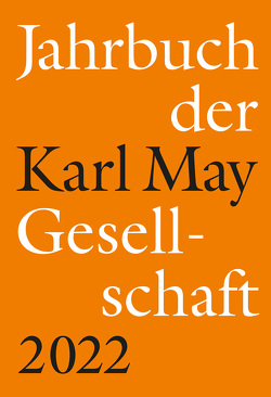 Jahrbuch der Karl-May-Gesellschaft 2022 von Roxin,  Claus, Schleburg,  Florian, Sperveslage,  Gunnar, Vollmer,  Hartmut, Zeilinger,  Johannes