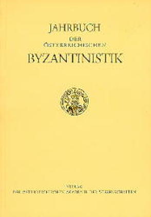 Jahrbuch der österreichischen Byzantinistik / Jahrbuch der österreichischen Byzantinistik von Brandes,  Wolfram, Efthymiaidis,  Stephanos, Gastgeber,  Christian, Hiestand,  Rudolf, Hörandner,  Wolfram, Hunger,  Herbert, Lauxtermann,  Marc, Müller,  Andreas E, Papaioanou,  Eustratio N, Stathakopoulos,  Dionysios Ch, Stelladoro,  Maria