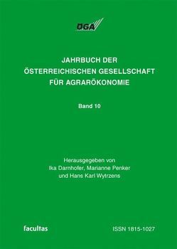 Jahrbuch der Österreichischen Gesellschaft für Agrarökonomie / Agrarökonomie zwischen Vision und Realität von Darnhofer,  Ika, Penker,  Marianne, Wytrzens,  Hans K