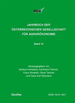 Jahrbuch der Österreichischen Gesellschaft für Agrarökonomie / Europäische Integration von Hofreither,  Markus, Pistrich,  Karlheinz, Sinabell,  Franz, Tamme,  Oliver, Wytrzens,  Hans K