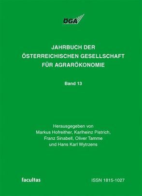 Jahrbuch der Österreichischen Gesellschaft für Agrarökonomie / Europäische Integration von Hofreither,  Markus, Pistrich,  Karlheinz, Sinabell,  Franz, Tamme,  Oliver, Wytrzens,  Hans K