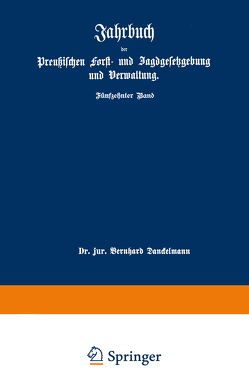 Jahrbuch der Preußischen forst- und Jagdgesetzgebung und Verwaltung von Dackelmann,  Bernhard, Mundt,  O.