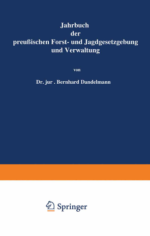 Jahrbuch der Preußischen Forst- und Jagdgesetzgebung und Verwaltung von Dackelmann,  Bernhard, Mundt,  O.