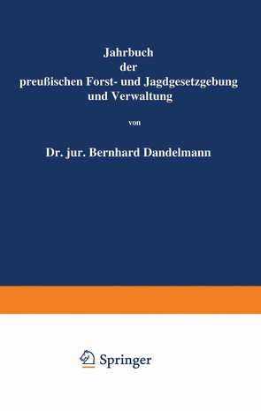 Jahrbuch der Preußischen Forst- und Jagdgesetzgebung und Verwaltung von Dackelmann,  Bernhard, Mundt,  O.