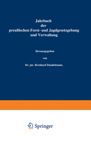 Jahrbuch der Preußischen Forst- und Jagdgesetzgebung und Verwaltung von Dackelmann,  Bernhard, Mundt,  O.