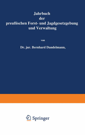 Jahrbuch der Preußischen Forst- und Jagdgesetzgebung und Verwaltung von Dackelmann,  Bernhard, Mundt,  O.