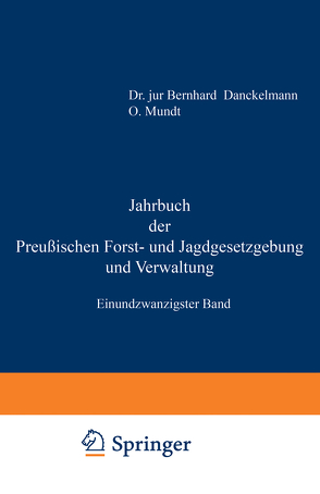 Jahrbuch der Preußischen Forst- und Jagdgesetzgebung und Verwaltung von Dackelmann,  Bernhard, Mundt,  O.