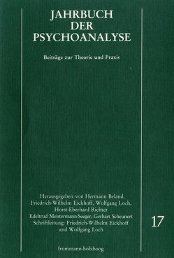 Jahrbuch der Psychoanalyse / Band 17 von Beland,  Hermann, Eickhoff,  Friedrich-Wilhelm, Loch,  Wolfgang, Meistermann-Seeger,  Edeltrud, Richter,  Horst-Eberhard, Scheunert,  Gerhart