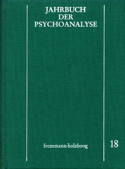 Jahrbuch der Psychoanalyse / Band 18 von Beland,  Hermann, Eickhoff,  Friedrich-Wilhelm, Loch,  Wolfgang, Meistermann-Seeger,  Edeltrud, Richter,  Horst-Eberhard, Scheunert,  Gerhart