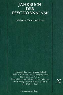 Jahrbuch der Psychoanalyse / Band 20 von Anzieu,  Didier, Beland,  Hermann, Berenstein,  Isidoro, Blos,  Peter, Blum,  Harold P., Chasseguet-Smirgel,  J., Eickhoff,  Friedrich-Wilhelm, Eifermann,  Rivka R., Eissler,  Kurt R., Faimberg,  Haydée, Friedrich,  Volker, Kuiper,  Piet, Lampl-de Groot,  J. A., Leeuw,  P. J. van der, Loch,  Wolfgang, Meistermann-Seeger,  Edeltrud, Menninger,  Karl A., Morgenthaler,  F., Parin,  Paul, Richter,  Horst-Eberhard, Scheunert,  Gerhart, Solms,  W.