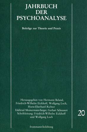 Jahrbuch der Psychoanalyse / Band 20 von Anzieu,  Didier, Beland,  Hermann, Berenstein,  Isidoro, Blos,  Peter, Blum,  Harold P., Chasseguet-Smirgel,  J., Eickhoff,  Friedrich-Wilhelm, Eifermann,  Rivka R., Eissler,  Kurt R., Faimberg,  Haydée, Friedrich,  Volker, Kuiper,  Piet, Lampl-de Groot,  J. A., Leeuw,  P. J. van der, Loch,  Wolfgang, Meistermann-Seeger,  Edeltrud, Menninger,  Karl A., Morgenthaler,  F., Parin,  Paul, Richter,  Horst-Eberhard, Scheunert,  Gerhart, Solms,  W.