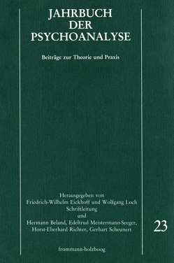 Jahrbuch der Psychoanalyse / Band 23 von Beland,  Hermann, Eickhoff,  Friedrich-Wilhelm, Federn,  Ernst, Fichtner,  Gerhard, Goldmann,  Stefan, Greve,  Gisela, Hirschmüller,  Albrecht, Hößler,  Konrad, Köhler,  Thomas, Lebovici,  Serge, Loch,  Wolfgang, Meistermann-Seeger,  Edeltrud, Ostow,  Mortimer, Reicheneder,  Johann Georg, Richter,  Horst-Eberhard, Scheunert,  Gerhart, Scholz,  Rüdiger