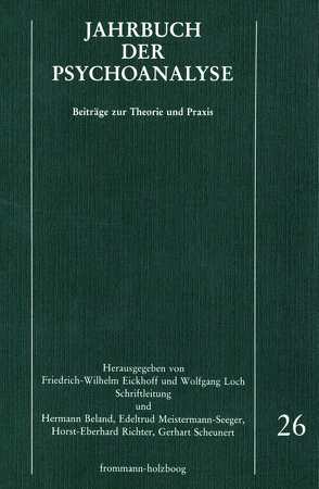 Jahrbuch der Psychoanalyse / Band 26 von Beland,  Hermann, Eickhoff,  Friedrich-Wilhelm, Loch,  Wolfgang, Meistermann-Seeger,  Edeltrud, Richter,  Horst-Eberhard, Scheunert,  Gerhart