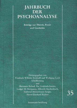 Jahrbuch der Psychoanalyse / Band 35 von Balzer,  Werner, Beland,  Hermann, Biermann,  Christoph, Britton,  Ronald, Eickhoff,  Friedrich-Wilhelm, Eissler,  Kurt R., Grubrich-Simitis,  Ilse, Hardt,  Jürgen, Hermanns,  Ludger M., Hirsch,  Matthias, Kuchenbuch,  Albrecht, Kuiper,  Piet, Laufer,  M. Egle, Linden,  Walfried, Loch,  Wolfgang, Meistermann-Seeger,  Edeltrud, Páramo-Ortega,  Raúl, Parin,  Paul, Reinke,  Ellen, Richter,  Horst-Eberhard, Solms,  W., Tiedemann,  Rolf, Wurmser,  Leon