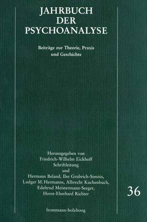 Jahrbuch der Psychoanalyse / Band 36 von Beland,  Hermann, Eickhoff,  Friedrich-Wilhelm, Frank,  Claudia, Grubrich-Simitis,  Ilse, Hermanns,  Ludger M., Hinz,  Helmut, Kuchenbuch,  Albrecht, Meistermann-Seeger,  Edeltrud, Richter,  Horst E