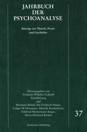 Jahrbuch der Psychoanalyse / Band 37 von Alnæs,  Randolf, Beland,  Hermann, Berner,  Wolfgang, Bruns,  Georg, Eickhoff,  Elisabeth, Eickhoff,  Friedrich-Wilhelm, Eissler,  Kurt R., Federn,  Ernst, Frank,  Claudia, Freud,  Sigmund, Grubrich-Simitis,  Ilse, Hermanns,  Ludger M., Hoffmann,  Klaus, Kuchenbuch,  Albrecht, Kuiper,  Piet, Laufer,  M. Egle, May-Tolzmann,  Ulrike, Meistermann-Seeger,  Edeltrud, Oliner,  Marion M., Parin,  Paul, Richter,  Horst-Eberhard, Schroeter,  Michael, Solms,  W., Wurmser,  Leon