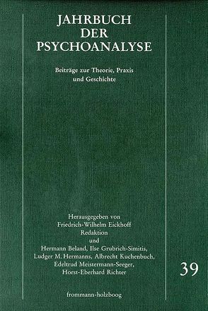 Jahrbuch der Psychoanalyse / Band 39 von Beland,  Hermann, Berner,  Wolfgang, Dettmering,  Peter, Eickhoff,  Friedrich-Wilhelm, Eissler,  Kurt R., Federn,  Ernst, Freud,  Sigmund, Hermanns,  Ludger M., Knott,  Marie Luise, Kuiper,  Piet, Kütemeyer,  Mechthilde, Laplanche,  Jean, Laufer,  M. Egle, Leikert,  Sebastian, Meistermann-Seeger,  Edeltrud, Moser-Ha,  Heiyöng, Parin,  Paul, Ries,  Paul, Stork,  Jochen, Stroczan,  Katherine, Wurmser,  Leon