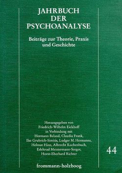 Jahrbuch der Psychoanalyse / Band 44 von Aisenstein,  Marilia, Eickhoff,  Friedrich-Wilhelm, Frank,  Claudia, Hermanns,  Ludger M., Hinz,  Helmut, Wurmser,  Leon