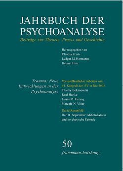 Jahrbuch der Psychoanalyse / Band 50: Trauma. Neue Entwicklungen in der Psychoanalyse von Bokanowski,  Thierry, Eickhoff,  Friedrich-Wilhelm, Fichtner,  Gerhard, Frank,  Claudia, Hartke,  Raul, Hermanns,  Ludger M., Herzog,  James M., Hinz,  Helmut, Klüwer,  Rolf, Marinelli,  Lydia, Parin,  Paul, Richter,  Horst-Eberhard, Rosenfeld,  David, Viñar,  Marcelo N.