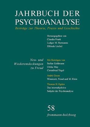 Jahrbuch der Psychoanalyse / Band 58: Neu- und Wiederentdeckungen zu Freud von Fichtner,  Gerhard, Frank,  Claudia, Goldmann,  Stefan, Green,  Andre, Hermanns,  Ludger M., Löchel,  Elfriede, May,  Ulrike, Ogden,  Thomas H., Oliner,  Marion M., Tögel,  Christfried, Wildberger,  Helga, Wildberger,  Jula