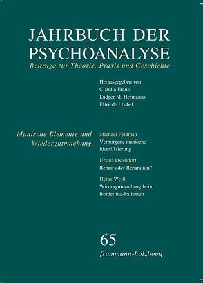 Jahrbuch der Psychoanalyse / Band 65: Manische Elemente und Wiedergutmachung von Beland,  Hermann, Feldman,  Michael, Frank,  Claudia, Hermanns,  Ludger M., Krejci,  Erika, Küchenhoff,  Joachim, Löchel,  Elfriede, O'Shaughnessy,  Edna, Ostendorf,  Ursula, Racker,  Heinrich, Weiß,  Heinz, Wirth,  Hans-Jürgen