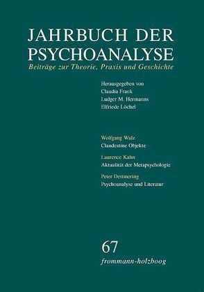 Jahrbuch der Psychoanalyse / Band 67 von Bruns,  Georg, Dettmering,  Peter, Frank,  Claudia, Hermanns,  Ludger M., Hoffer,  Willi, Kahn,  Laurence, Löchel,  Elfriede, Teising,  Martin, Walz,  Wolfgang, Winkler,  Reiner