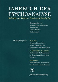 Jahrbuch der Psychoanalyse / Band 76: Mikroprozesse von Ahumada,  Jorge L., Aladvidze,  Tatjana, Beland,  Hermann, Berner,  Wolfgang, Bria,  Pietro, Civitarese,  Giuseppe, Ebrecht-Laermann,  Angelika, Eickhoff,  Friedrich-Wilhelm, Enckel,  Henrik, Eskelinen de Folch,  Terttu, Frank,  Claudia, Gast,  Lilli, Grubrich-Simitis,  Ilse, Hermanns,  Ludger M., Hinz,  Helmut, Karacaoglan,  Uta, Kuchenbuch,  Albrecht, Laufer,  Egle, Leiser,  Eckart, Levine,  Howard, Löchel,  Elfriede, Lombardi,  Riccardo, Miller,  Patrick, Minne,  Carine, Moser,  Ulrich, Nissen,  Bernd, Ostendorf,  Ursula, Picht,  Johannes, Sandler,  Paolo Cesar, Schneider,  Gerhard, Schoonheten,  Anna Bentinck van, Thußbas,  Claudia, Wegner,  Peter, Wille,  Rob, Wurmser,  Leon, Zeitzschel,  Uta