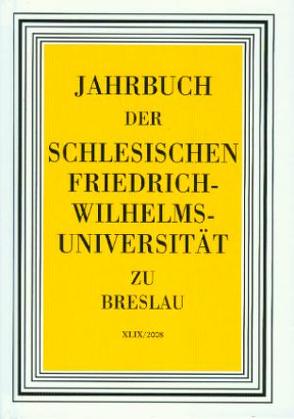 Jahrbuch der Schlesischen Universität zu Breslau XLIX/2008 von Baumgart,  Peter, Bergerhausen,  Hans W, Borchardt,  Karl, Keil,  Gundolf, Menzel,  Josef J, Stroka,  Anna