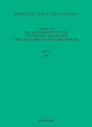 Jahrbuch des Bundesinstituts für Kultur und Geschichte der Deutschen im östlichen Europa / 2004 von Bundesinstitut für Kultur und Geschichte der Deutschen im östlichen Europa