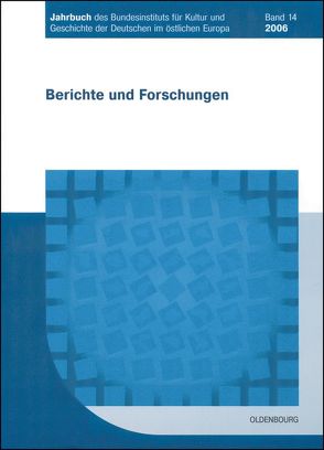 Jahrbuch des Bundesinstituts für Kultur und Geschichte der Deutschen im östlichen Europa / 2006 von Bundesinstitut für Kultur und Geschichte der Deutschen im östlichen Europa