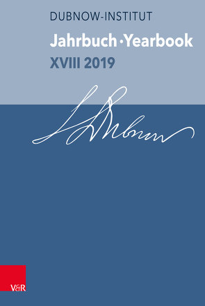 Jahrbuch des Dubnow-Instituts /Dubnow Institute Yearbook XVIII 2019 von Aleksiun,  Natalia, Aschrafi,  Zarin, Böckmann,  Lukas, Bohus,  Kata, Chen,  Irit, Dusini,  Arno, Feierstein,  Liliana Ruth, Feindt,  Gregor, Gallas,  Elisabeth, Gerber,  Jan, Golczewski,  Frank, Guzmán,  Gustavo, Kahan,  Emmanuel, Klacsmann,  Borbola, Levi,  Yael, Lucca,  Enrico, Plotkin,  Mariano Ben, Schirrmeister,  Sebastian, Seri-Levi,  Na'ama, Stourzh,  Gerald, Tsirkin-Sadan,  Rafi, Tzoreff,  Avi-ram, Weinke,  Annette, Weiss,  Yfaat, Zarrow,  Sarah Ellen, Zepp,  Susanne