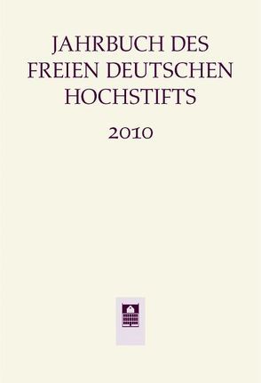 Jahrbuch des Freien Deutschen Hochstifts 2010 von Bohnenkamp,  Anne, Seng,  Joachim