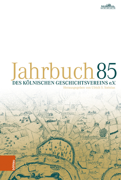 Jahrbuch des Kölnischen Geschichtsvereins 85 von Gummlich,  Johanna, Hagspiel,  Lioba, Hasberg,  Wolfgang, Hünseler,  Wolfgang, Kier,  Hiltrud, Militzer,  Klaus, Niemöller,  Klaus Wolfgang, Plassmann,  Max, Soénius,  Ulrich S., Wilke,  Carsten