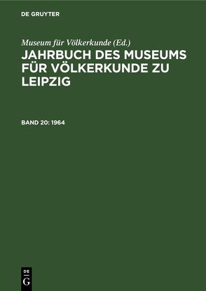 Jahrbuch des Museums für Völkerkunde zu Leipzig / 1964 von Museum für Völkerkunde