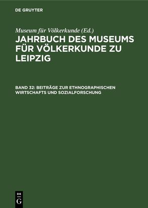 Jahrbuch des Museums für Völkerkunde zu Leipzig / Beiträge zur ethnographischen Wirtschafts und Sozialforschung von Museum für Völkerkunde