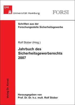 Jahrbuch des Sicherheitsgewerberechts 2007 von Stober (Hrsg.),  Rolf